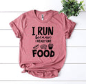 I Run Because I Really Like Food T-Shirt