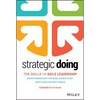 Strategic Doing: Ten Skills for Agile Leadership - Hardcover