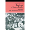 Teaching with Authority: A Theology of the Magisterium in the Church - Paperback