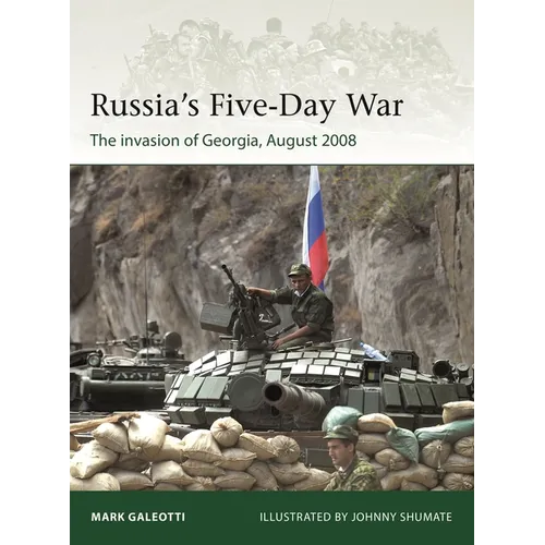 Russia's Five-Day War: The Invasion of Georgia, August 2008 - Paperback