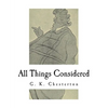 All Things Considered: A Collection of Classic Short Essays - Paperback
