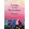Living on the Borderlines: Stories - Paperback