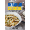 The Ultimate Ukrainian Cookbook: 111 Dishes From Ukraine To Cook Right Now - Paperback