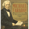 Michael Faraday: He Who Inspired Einstein Biography of a Scientist Grade 5 Children's Biographies - Hardcover