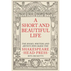 A Short and Beautiful Life: The Books, Writers and Artists Who Made the Shakespeare Head Press - Hardcover