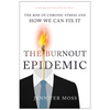 The Burnout Epidemic: The Rise of Chronic Stress and How We Can Fix It - Hardcover