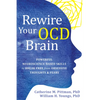 Rewire Your Ocd Brain: Powerful Neuroscience-Based Skills to Break Free from Obsessive Thoughts and Fears - Paperback