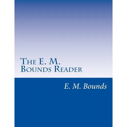 The E. M. Bounds Reader: 8 Books in One Volume - Paperback