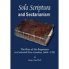 Sola Scriptura and Sectarianism: The Rise of the Rogerenes in Colonial New London, 1664-1721 - Hardcover