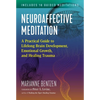 Neuroaffective Meditation: A Practical Guide to Lifelong Brain Development, Emotional Growth, and Healing Trauma - Paperback