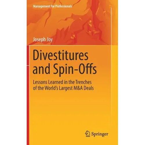 Divestitures and Spin-Offs: Lessons Learned in the Trenches of the World's Largest M&A Deals - Hardcover