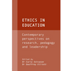 Ethics in Education: Contemporary Perspectives on Research, Pedagogy and Leadership - Hardcover