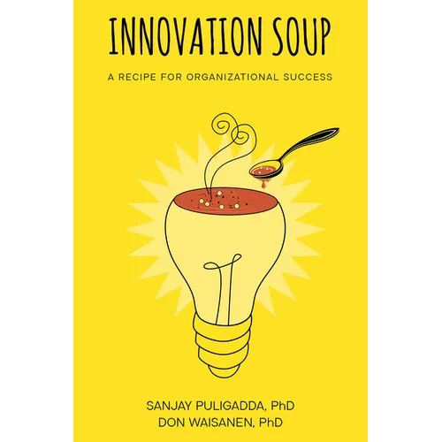 Innovation Soup: A Recipe for Organizational Success - Paperback
