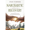 Narcissistic Abuse Recovery: Understanding Narcissism And Recovering From Narcissistic Abuse - Paperback