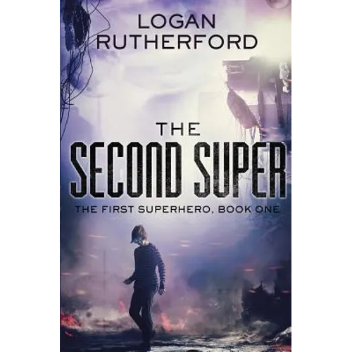 The Second Super (The First Superhero, Book One) - Paperback