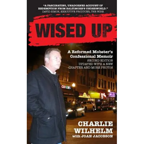 Wised Up: A Reformed Mobster's Confessional Memoir - Second Edition Updated With a New Chapter and More Photos - Paperback