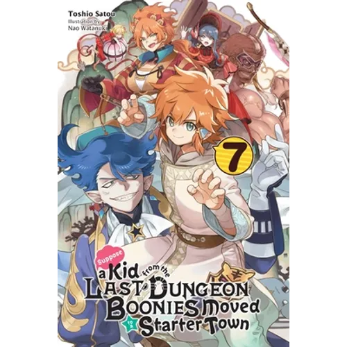 Suppose a Kid from the Last Dungeon Boonies Moved to a Starter Town, Vol. 7 (Light Novel): Volume 7 - Paperback