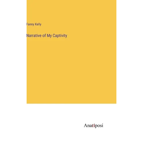 Narrative of My Captivity - Hardcover