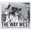 Peter Kayafas: The Way West - Hardcover