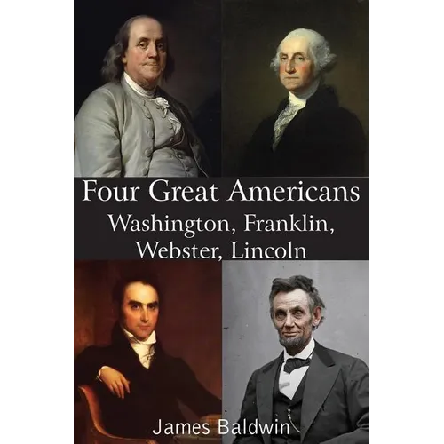 Four Great Americans Washington, Franklin, Webster, Lincoln - Paperback