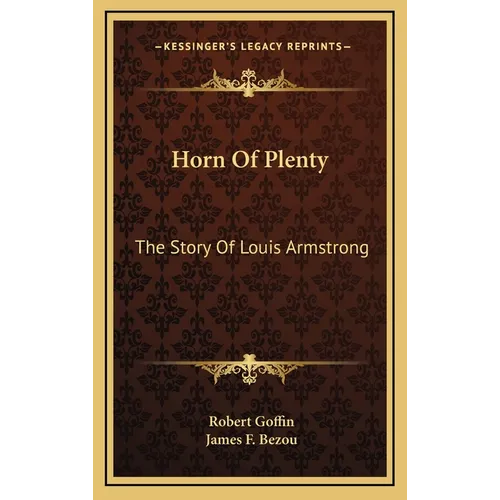 Horn Of Plenty: The Story Of Louis Armstrong - Hardcover