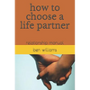 How to Choose a Life Partner: Relationship Manual - Paperback