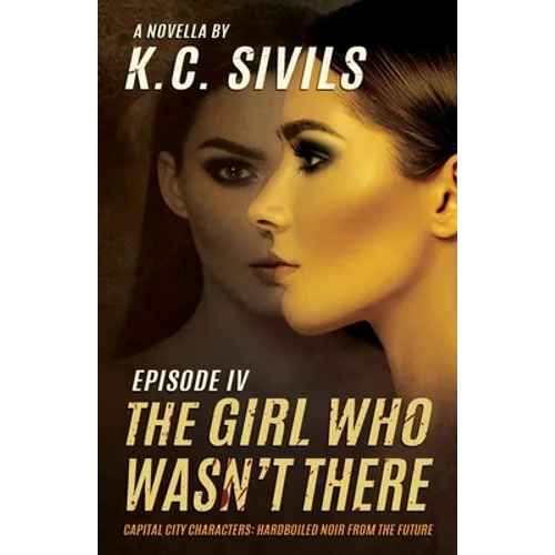 The Girl Who Wasn't There: Capital City Characters: Episode IV - Paperback