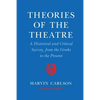 Theories of the Theatre: A Historical and Critical Survey, from the Greeks to the Present - Paperback