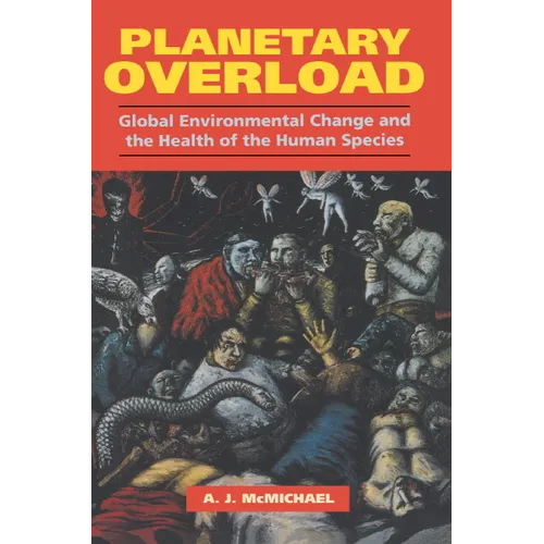Planetary Overload: Global Environmental Change and the Health of the Human Species - Paperback