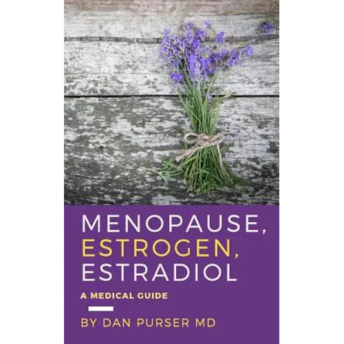 Menopause, Estrogen, Estradiol - A Medical Guide - Paperback