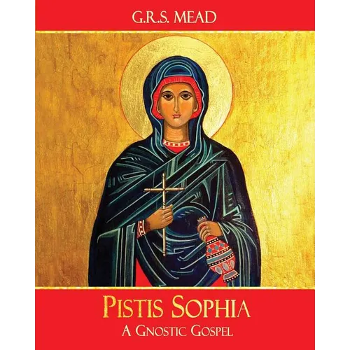 Pistis Sophia: A Gnostic Gospel - Paperback