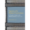 Tapestry of a Waldorf Curriculum: A Teacher's Guide to the Waldorf School by Grades (1-12) and by Subjects - Paperback