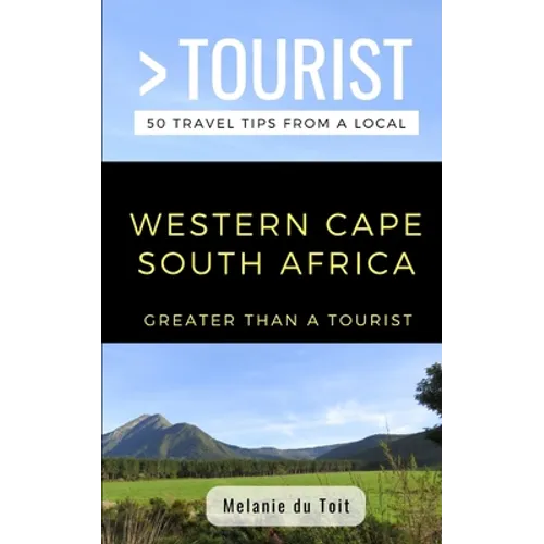 Greater Than a Tourist- Western Cape South Africa: 50 Travel Tips from a Local - Paperback
