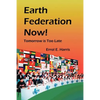 Earth Federation Now: Tomorrow Is Too Late -- Pbk - Paperback
