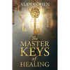 The Master Keys of Healing: Create dynamic well-being from the inside out - Paperback