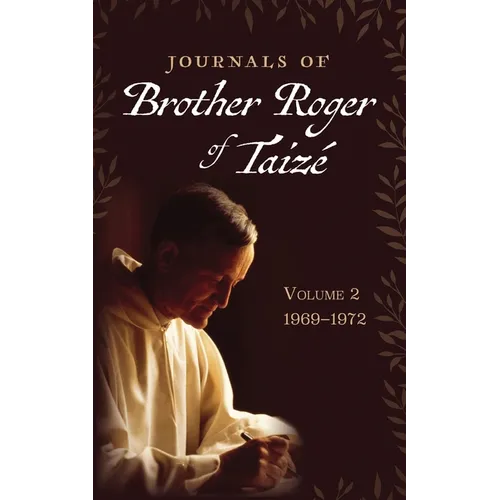 Journals of Brother Roger of Taizé, Volume 2: 1969-1972 - Paperback