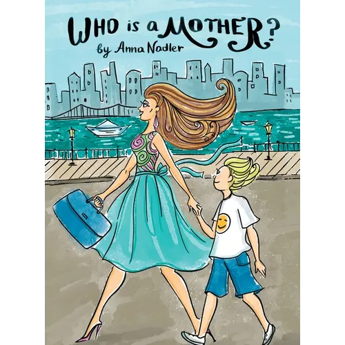 Who is a Mother?: An Ode to Moms Everywhere - Hardcover
