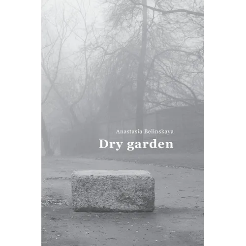 Dry garden: Poetic photo essay - Hardcover