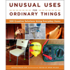 Unusual Uses for Ordinary Things: 250 Creative Solutions Using Everyday Items - Paperback