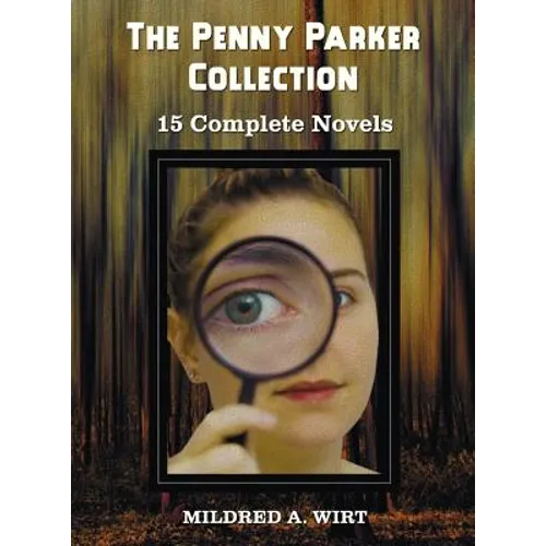 The Penny Parker Collection, 15 Complete Novels, Including: Danger at the Drawbridge, Behind the Green Door, Clue of the Silken Ladder, the Secret Pac - Hardcover