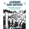 Learning Good Consent: Building Ethical Relationships in a Complicated World - Paperback