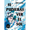 Si Pudieras Ver El Sol / If You Could See the Sun - Paperback