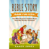 Bible Story Book for Kids: True Bible Stories For Children About Jesus And The New Testament Every Christian Child Should Know - Paperback