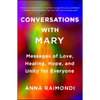Conversations with Mary: Messages of Love, Healing, Hope, and Unity for Everyone - Paperback