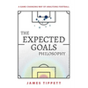 The Expected Goals Philosophy: A Game-Changing Way of Analysing Football - Paperback