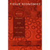 Tissue Economies: Blood, Organs, and Cell Lines in Late Capitalism - Paperback