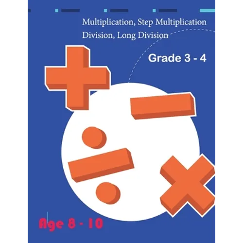 Multiplication, Step Multiplication Division, Long Division Grade 3 - 4 Age 8 - 10 - Paperback