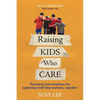 Raising Kids Who Care: Practical conversations for exploring stuff that matters, together - Paperback