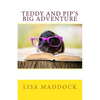 Teddy and Pip's Big Adventure: A Teddy and Pip Story - Paperback