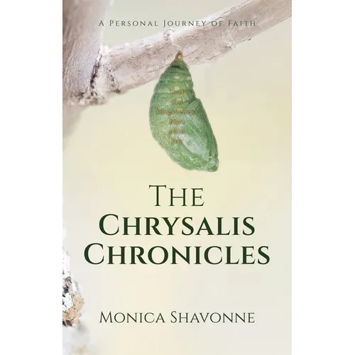 The Chrysalis Chronicles: A Personal Journey of Faith - Paperback